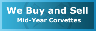 We Buy and Sell Mid-Year Corvettes